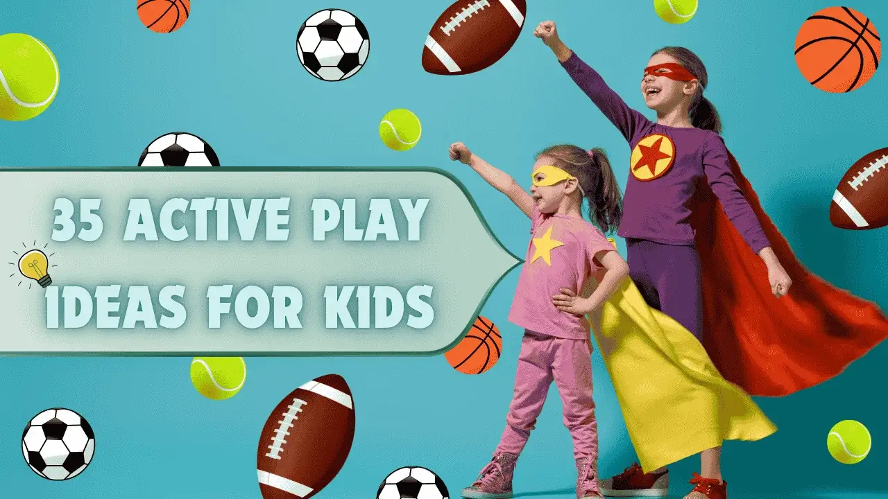 35 Active Play Ideas for Kids
